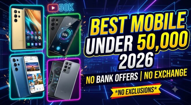 Best Mobile Under 50000 (2026): Bina Bank Offer Aur Exchange Ke Kaunsa Phone Lein?